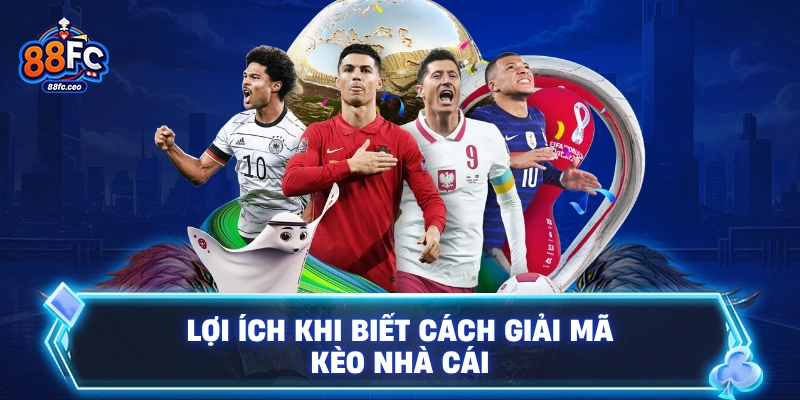 Lợi ích khi biết cách giải mã kèo nhà cái