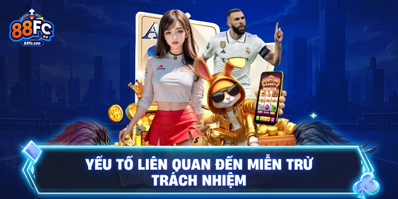 Yếu tố liên quan đến miễn trừ trách nhiệm